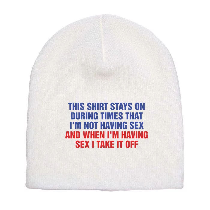 Stays On During Times That I’M Not Having Sex Short Acrylic Beanie