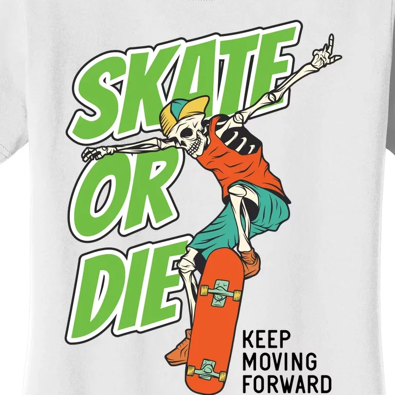 Skate Or Die Women's T-Shirt