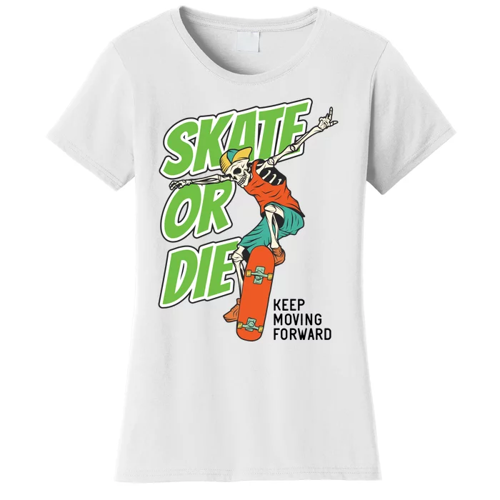 Skate Or Die Women's T-Shirt