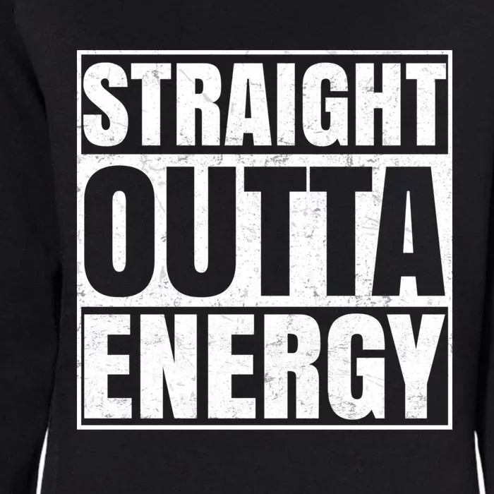 Straight Outta Energy Funny Teacher Appreciation Gift Womens California Wash Sweatshirt