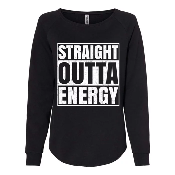 Straight Outta Energy Funny Teacher Appreciation Gift Womens California Wash Sweatshirt