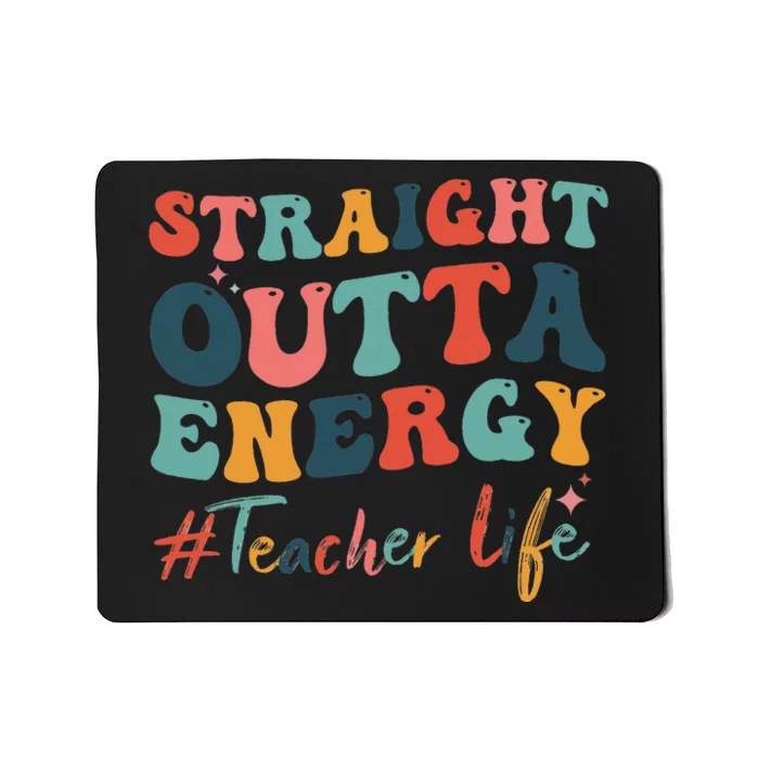 Straight Outta Energy Teacher Life Groovy Paraprofessional Mousepad