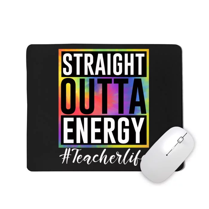 Straight Outta Energy Teacherlife Mousepad