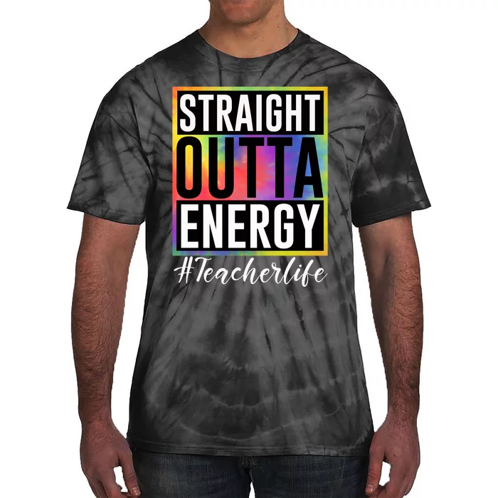 Straight Outta Energy Teacherlife Tie-Dye T-Shirt