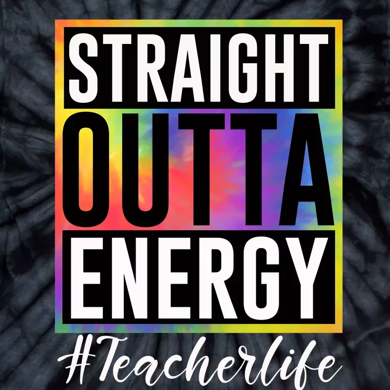 Straight Outta Energy Teacherlife Tie-Dye T-Shirt