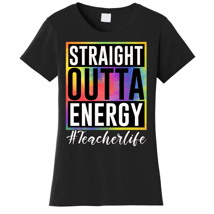 Straight Outta Energy Teacherlife Women's T-Shirt