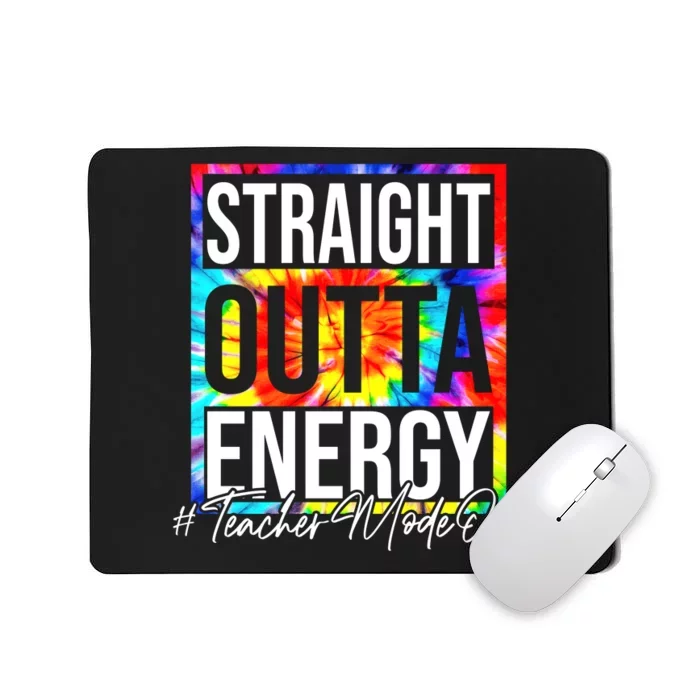 Straight Outta Energy Teacher Mode Off LAst Day Of School Mousepad