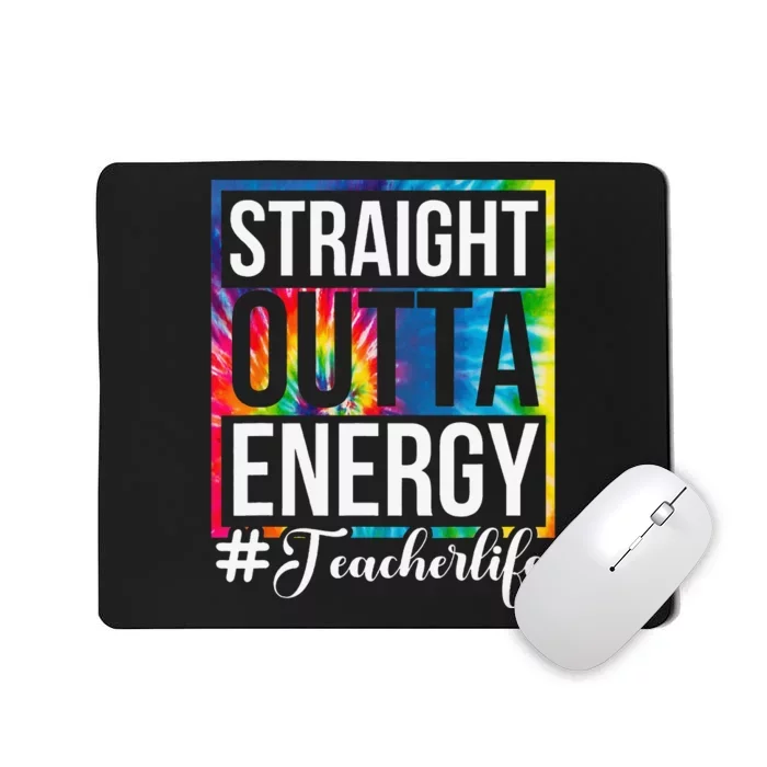 Straight Outta Energy Teacher Life Paraprofessional Gift Mousepad