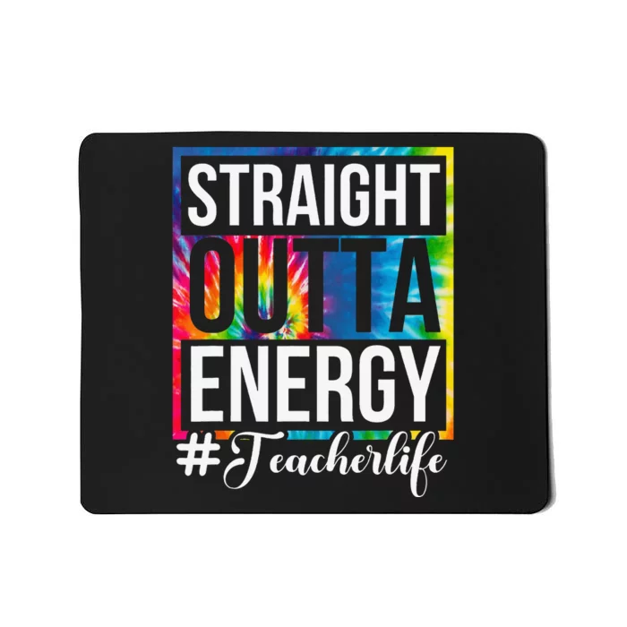 Straight Outta Energy Teacher Life Paraprofessional Gift Mousepad