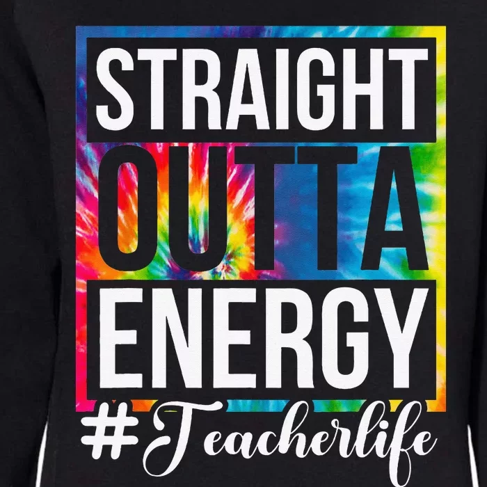 Straight Outta Energy Teacher Life Paraprofessional Gift Womens California Wash Sweatshirt