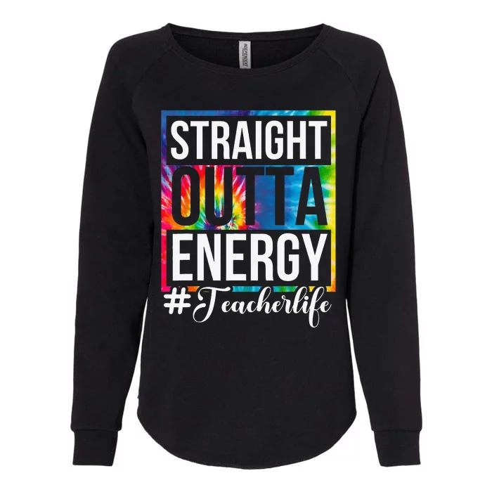 Straight Outta Energy Teacher Life Paraprofessional Gift Womens California Wash Sweatshirt