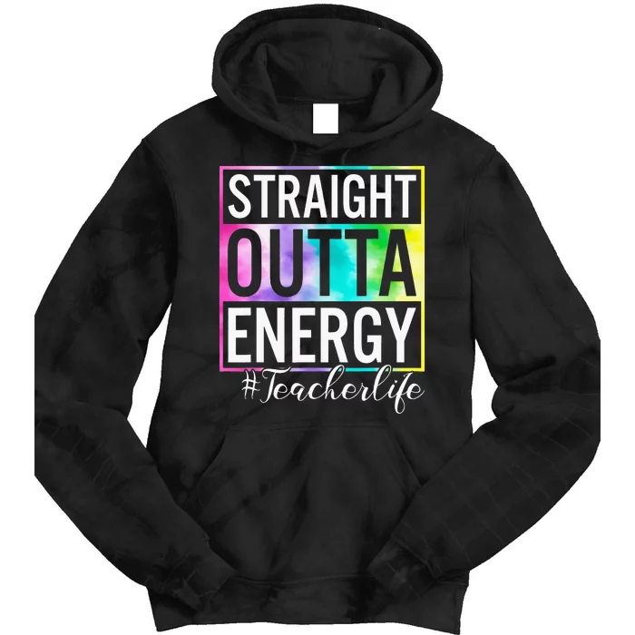 Straight Outta Energy Teacherlife Tie Dye Hoodie