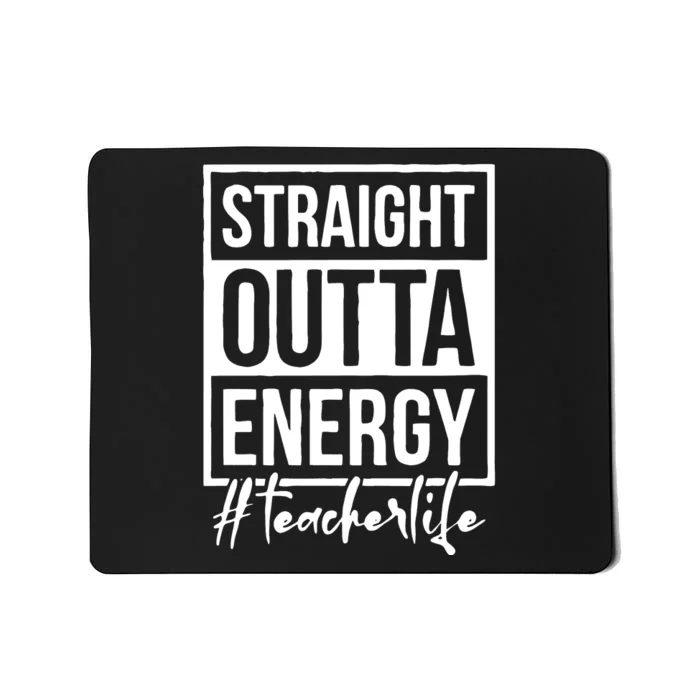 Straight Outta Energy Teacher Life Mousepad