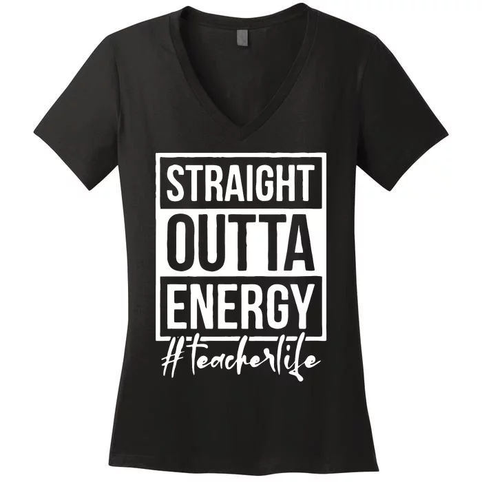 Straight Outta Energy Teacher Life Women's V-Neck T-Shirt