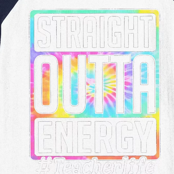 Straight Outta Energy Teacher Life Tie Dye Baseball Sleeve Shirt