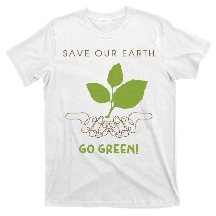 Save Our Earth Go Green Earth Day T-Shirt