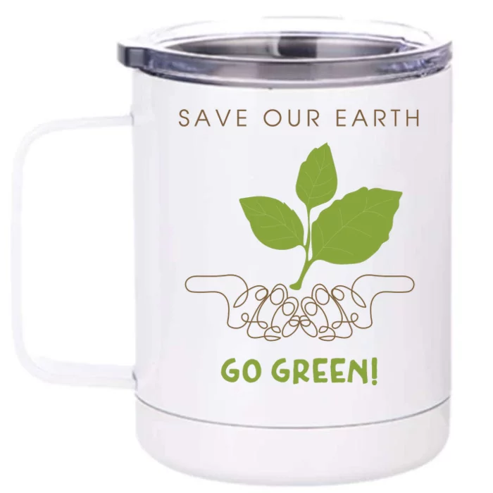 Save Our Earth Go Green Earth Day Front & Back 12oz Stainless Steel Tumbler Cup