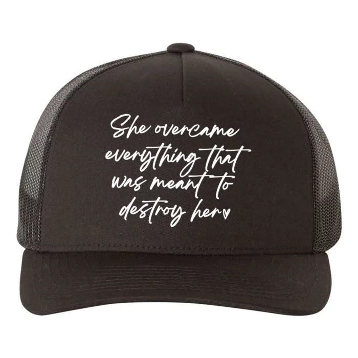 She Overcame Everything That Was Meant To Destroy Her Strong Women Yupoong Adult 5-Panel Trucker Hat