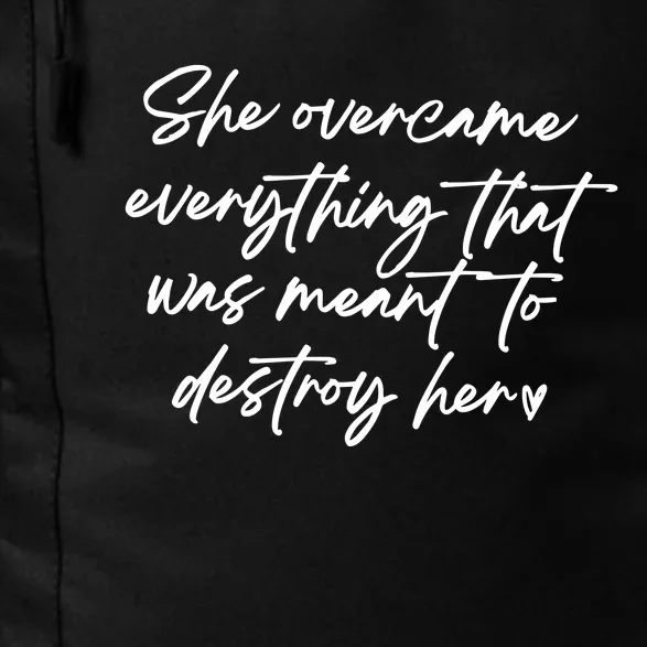 She Overcame Everything That Was Meant To Destroy Her Strong Women Daily Commute Backpack