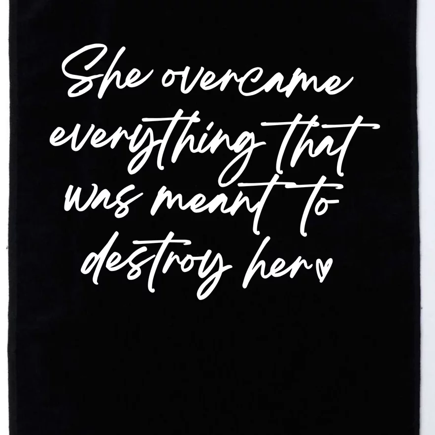 She Overcame Everything That Was Meant To Destroy Her Strong Women Platinum Collection Golf Towel