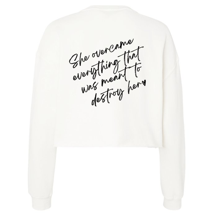 She Overcame Everything That Was Meant To Destroy Her Front & Back Cropped Pullover Crew