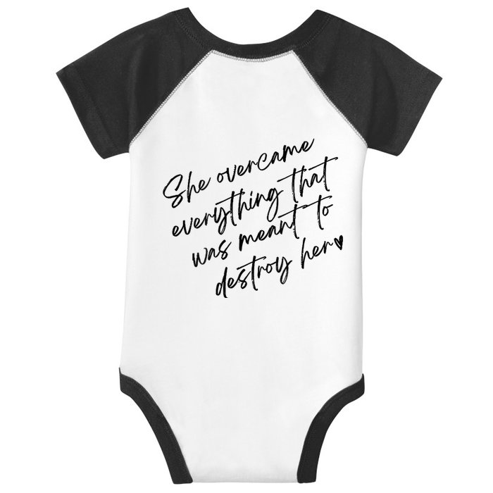 She Overcame Everything That Was Meant To Destroy Her Front & Back Infant Baby Jersey Bodysuit