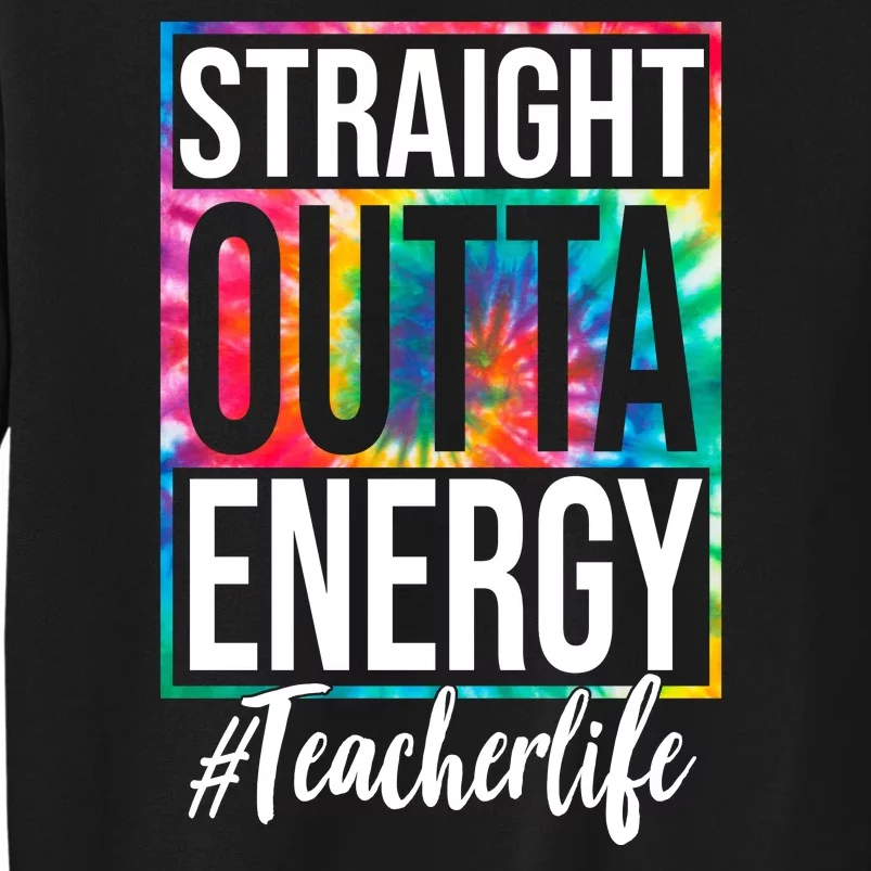 Straight Outta Energy Teacher Life Summer Tall Sweatshirt