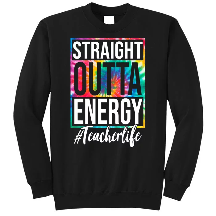 Straight Outta Energy Teacher Life Summer Tall Sweatshirt