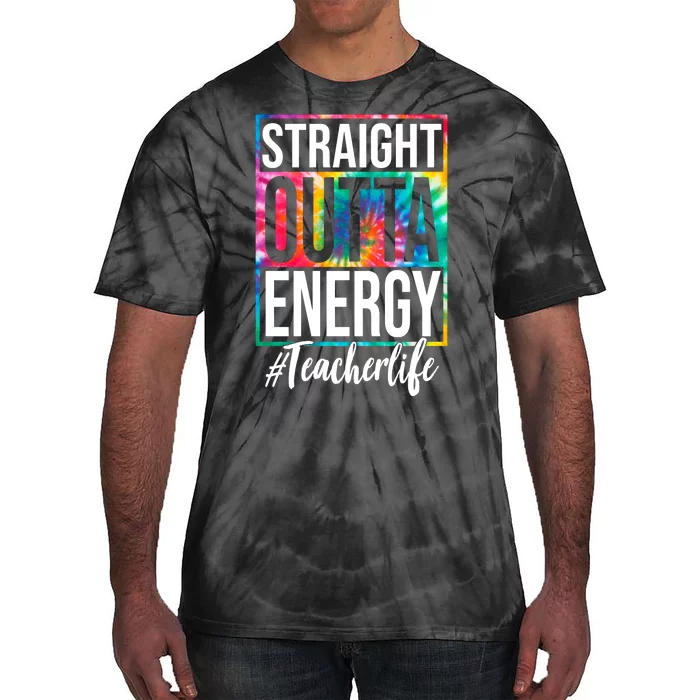 Straight Outta Energy Teacher Life Summer Tie-Dye T-Shirt