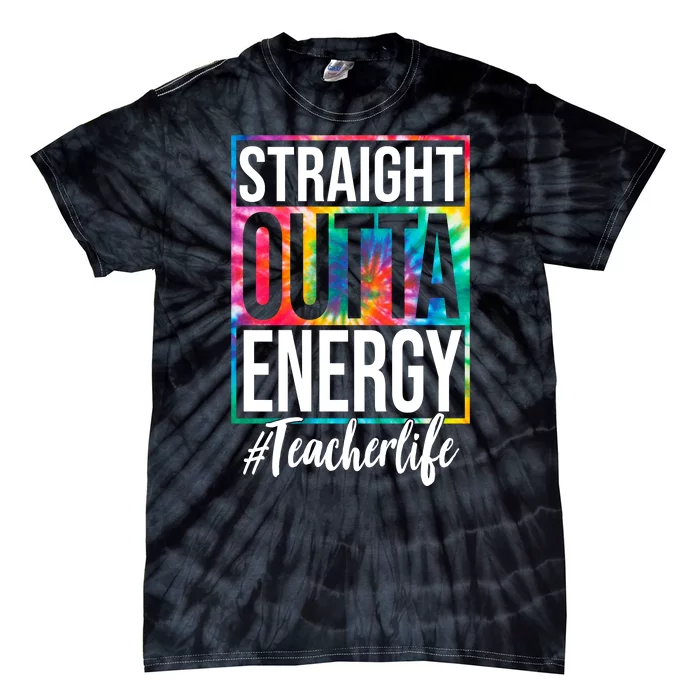 Straight Outta Energy Teacher Life Summer Tie-Dye T-Shirt