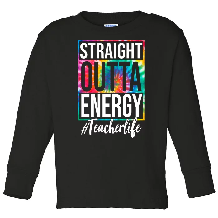 Straight Outta Energy Teacher Life Summer Toddler Long Sleeve Shirt