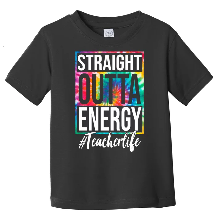 Straight Outta Energy Teacher Life Summer Toddler T-Shirt