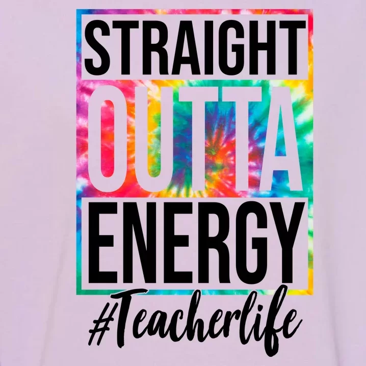 Straight Outta Energy Teacher Life Summer Garment-Dyed Sweatshirt