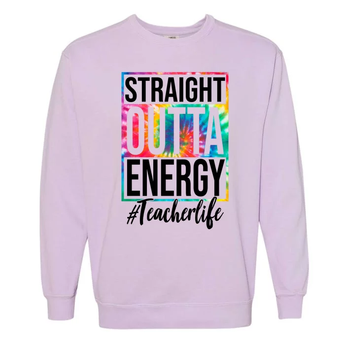 Straight Outta Energy Teacher Life Summer Garment-Dyed Sweatshirt