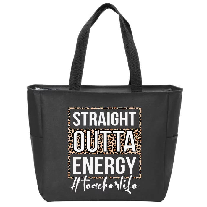 Straight Outta Energy Teacher Life Last Day of School Gift Zip Tote Bag