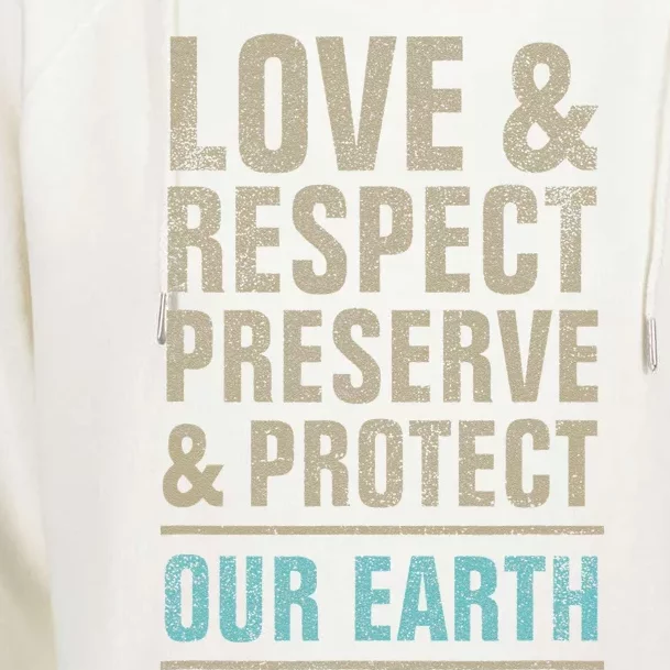 Save Our Earth, Love Respect Preserve And Protect, Earth Day Womens Funnel Neck Pullover Hood