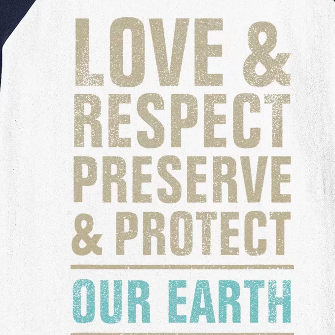 Save Our Earth, Love Respect Preserve And Protect, Earth Day Baseball Sleeve Shirt