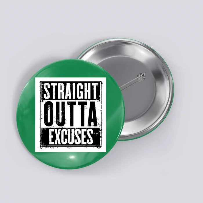 Straight Outta Excuses Button