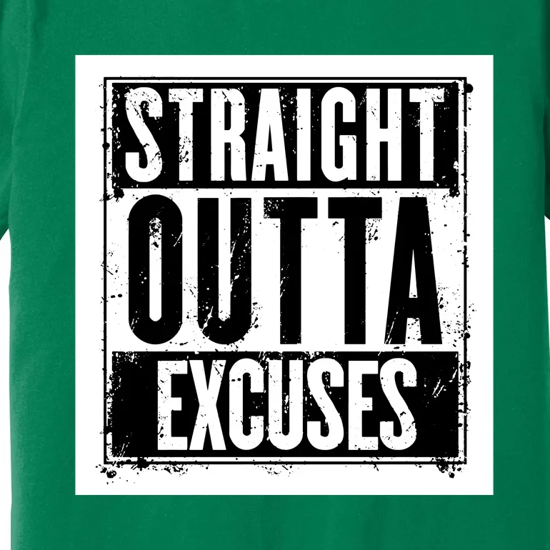 Straight Outta Excuses Premium T-Shirt