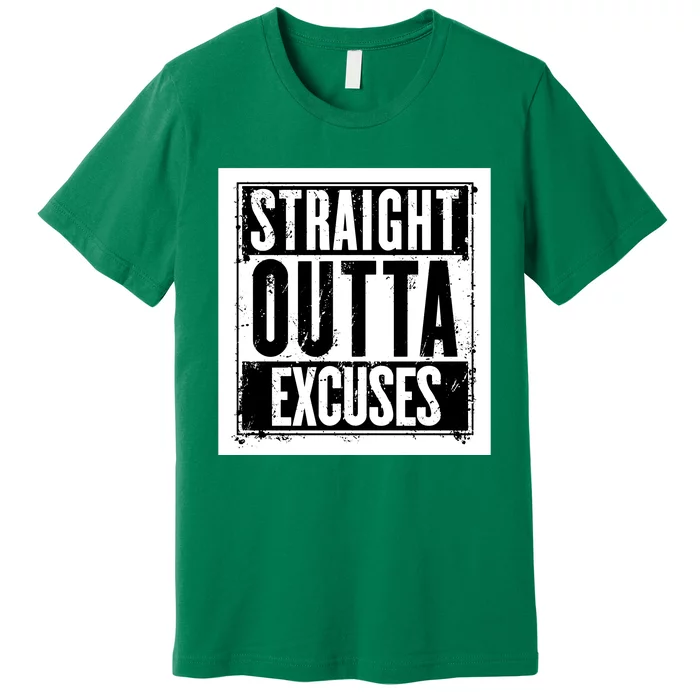 Straight Outta Excuses Premium T-Shirt