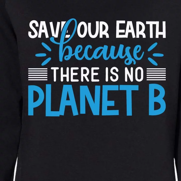 Save Our Earth Because There Is No Planet B Womens California Wash Sweatshirt