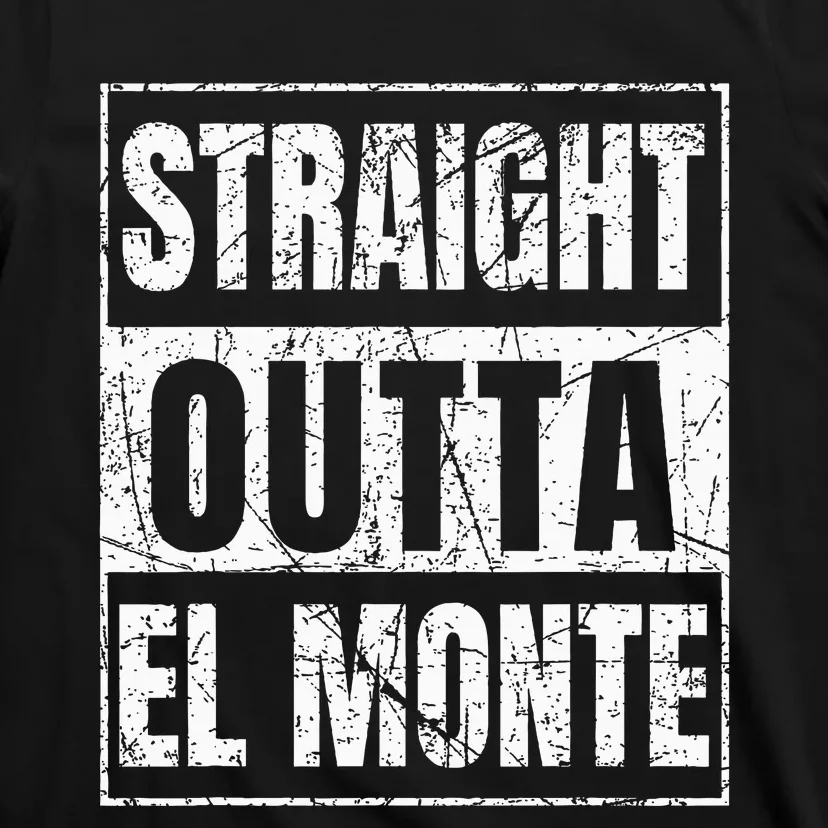 Straight Outta El Monte California T-Shirt