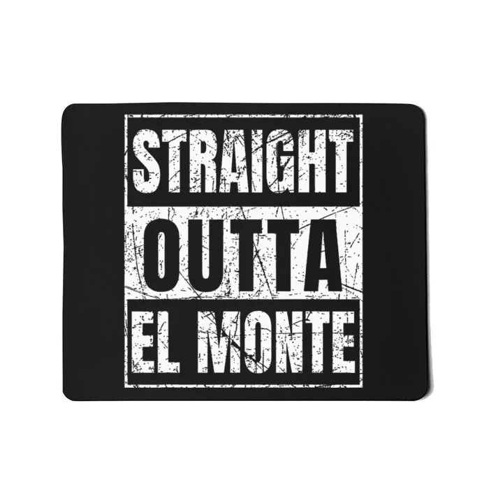 Straight Outta El Monte California Mousepad