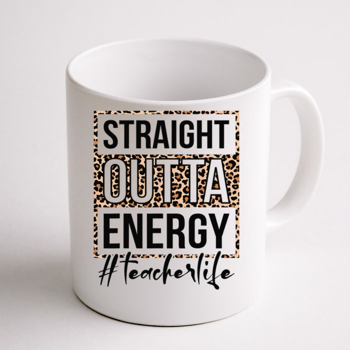 Straight Outta Energy Teacher Life Last Day of School Gift Front & Back Coffee Mug