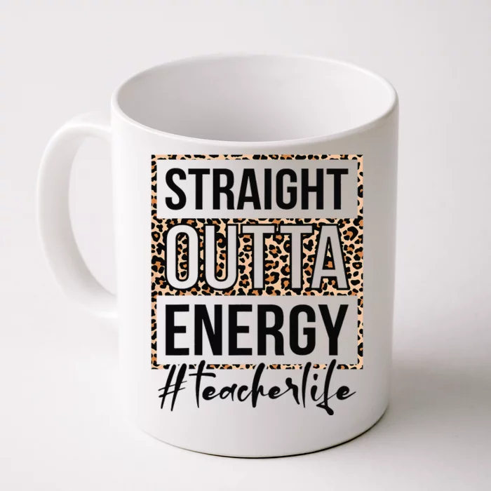 Straight Outta Energy Teacher Life Last Day of School Gift Front & Back Coffee Mug