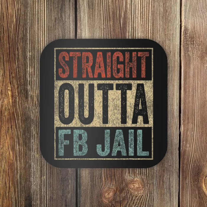 Straight Outta FB Jail Repeat Offender FB Addict Coaster