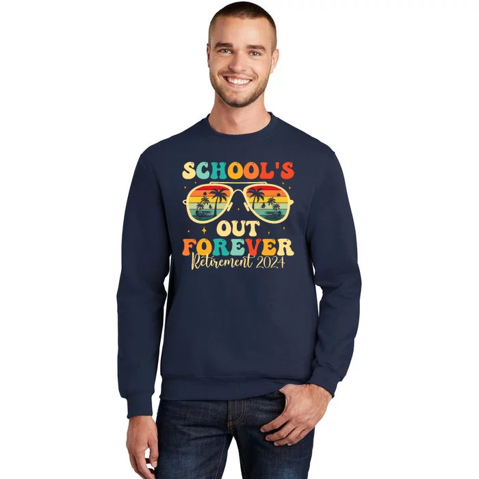 SchoolS Out Forever Retirement 2024 Retired Teacher Sweatshirt