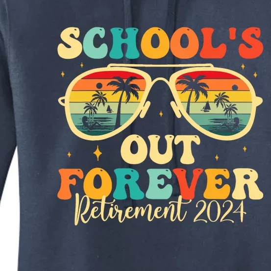 SchoolS Out Forever Retirement 2024 Retired Teacher Women's Pullover Hoodie