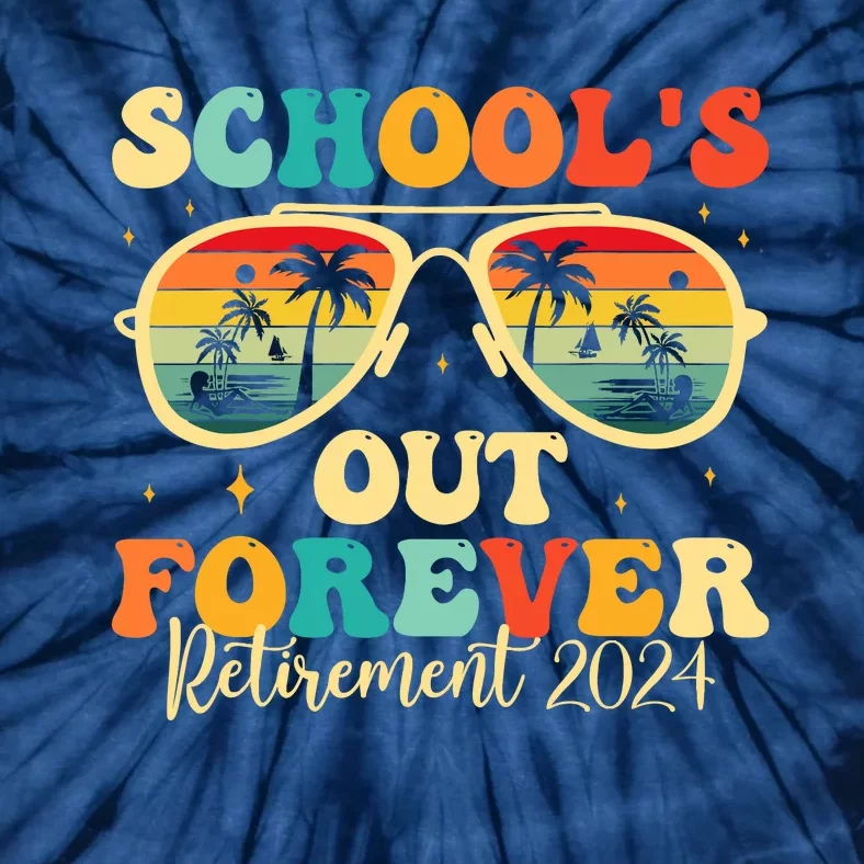 SchoolS Out Forever Retirement 2024 Retired Teacher Tie-Dye T-Shirt