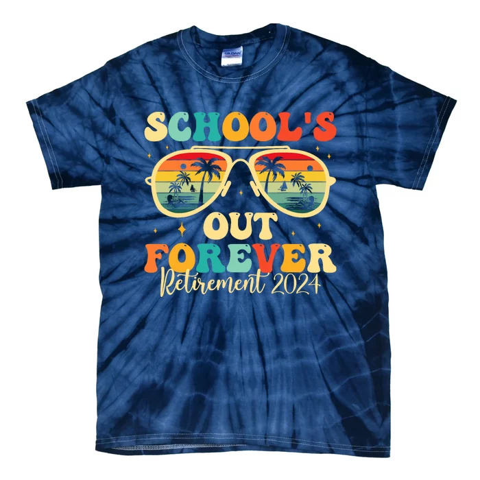 SchoolS Out Forever Retirement 2024 Retired Teacher Tie-Dye T-Shirt